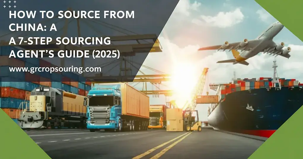 How to Source from China: A 7-Step Sourcing Agent's Guide (2025)